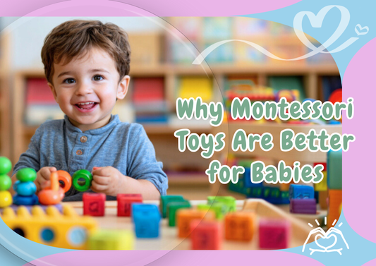 Why Montessori Toys Are Better for Babies