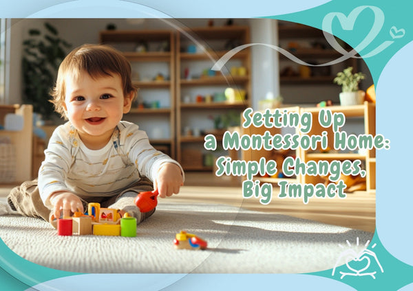 Setting Up a Montessori Home: Simple Changes, Big Impact!