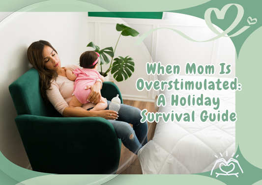 When Mom Is Overstimulated: A Holiday Survival Guide