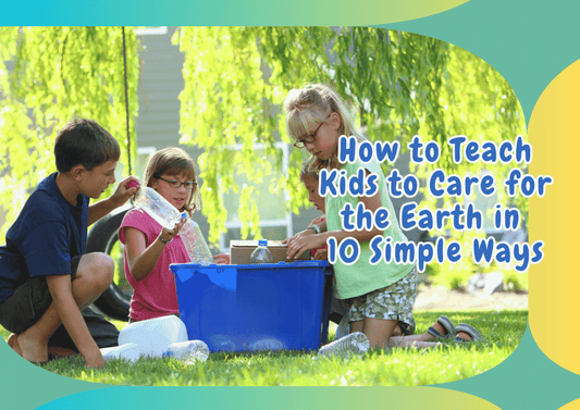How to Teach Kids to Care for the Earth in 10 Simple Ways, Montessori Castle, Montessori Toys, Montessori Learning