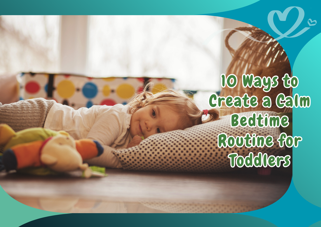 10 Ways to Create a Calm Bedtime Routine for Toddlers