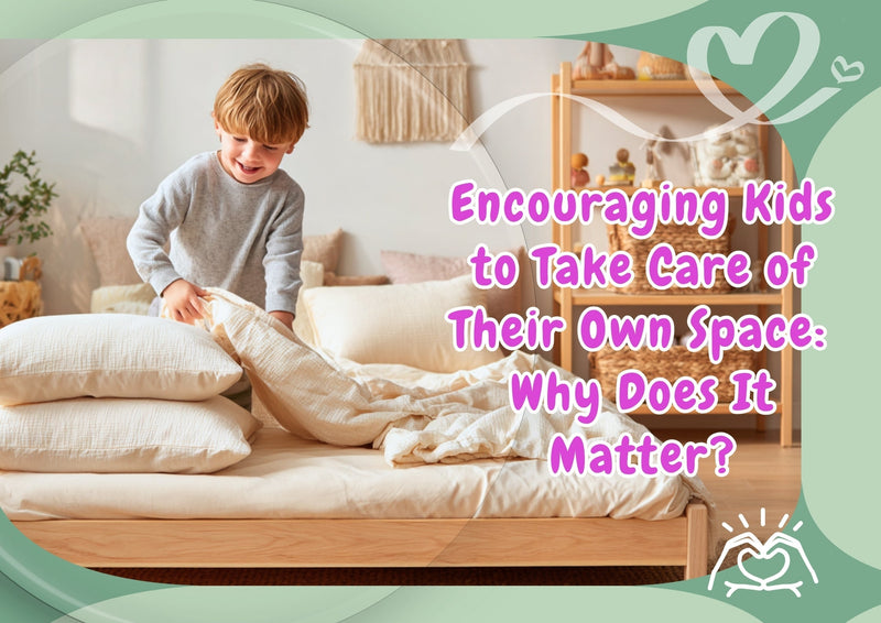 Encouraging Kids to Take Care of Their Own Space: Why Does It Matter?