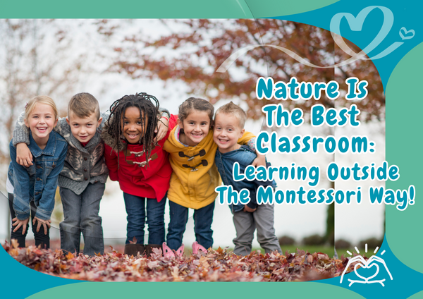 Nature Is the Best Classroom: Learning Outside the Montessori Way