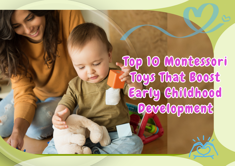 Top 10 Montessori Toys That Boost Early Childhood Development